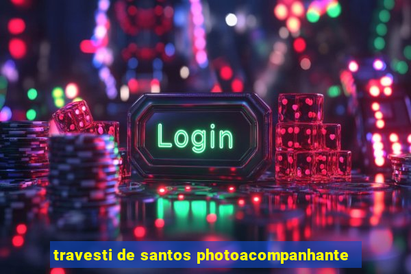 travesti de santos photoacompanhante